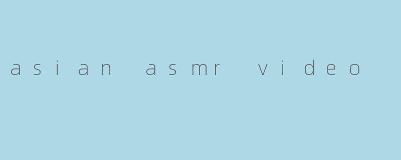 asian asmr video